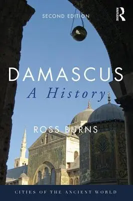 Damas : Une histoire - Damascus: A History