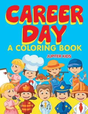 La journée des carrières (un livre à colorier) - Career Day (A Coloring Book)