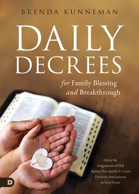 Décrets quotidiens pour la bénédiction et la percée de la famille : Vaincre les assignations de l'enfer contre votre famille et créer des atmosphères célestes dans votre foyer - Daily Decrees for Family Blessing and Breakthrough: Defeat the Assignments of Hell Against Your Family and Create Heavenly Atmospheres in Your Home