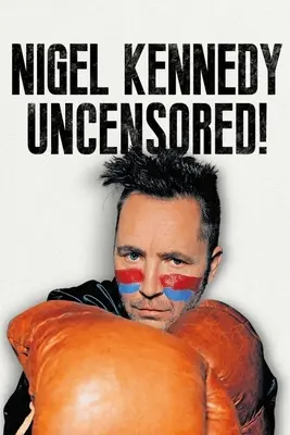 Nigel Kennedy non censuré ! - Nigel Kennedy Uncensored!