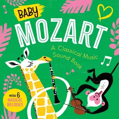 Bébé Mozart : un livre sonore de musique classique (avec 6 mélodies magiques) - Baby Mozart: A Classical Music Sound Book (with 6 Magical Melodies)