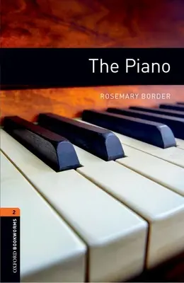 Bibliothèque Oxford Bookworms : Le Piano : Niveau 2 : Vocabulaire de 700 mots - Oxford Bookworms Library: The Piano: Level 2: 700-Word Vocabulary