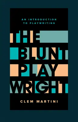 Le dramaturge émoussé : Deuxième édition - The Blunt Playwright: Second Edition