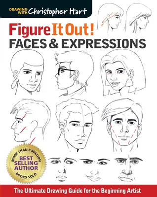 Dessine-le ! Visages et expressions : Le guide ultime du dessin pour l'artiste débutant - Figure It Out! Faces & Expressions: The Ultimate Drawing Guide for the Beginning Artist