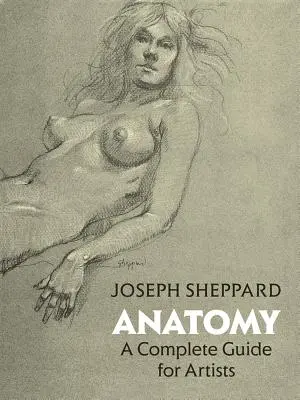 Anatomie : Un guide complet pour les artistes - Anatomy: A Complete Guide for Artists