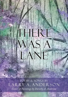 Il y avait une voie : Couverture et peintures de Dorothy A. Anderson - There Was A Lane: Cover & Paintings by Dorothy A. Anderson