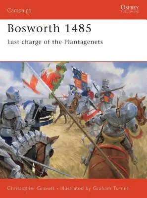Bosworth 1485 : La dernière charge des Plantagenêts - Bosworth 1485: Last Charge of the Plantagenets