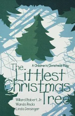 Le plus petit arbre de Noël : Une pièce de Noël pour enfants - The Littlest Christmas Tree: A Children's Christmas Play