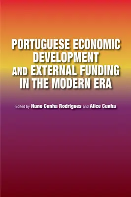 Développement économique du Portugal et financement externe à l'ère moderne - Portuguese Economic Development and External Funding in the Modern Era