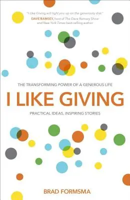 J'aime donner : Le pouvoir de transformation d'une vie généreuse - I Like Giving: The Transforming Power of a Generous Life