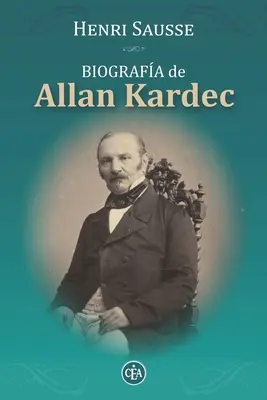 Biographie d'Allan Kardec : Les conseils, les réflexions et les maximes d'Allan Kardec - Biografa de Allan Kardec: Consejos, Reflexiones Y Mximas de Allan Kardec