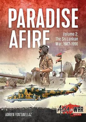 Paradise Afire - The Sri Lankan War : Volume 2 - 1987-1990 - Paradise Afire - The Sri Lankan War: Volume 2 - 1987-1990