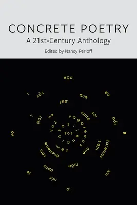 Concrete Poetry : Une anthologie du 21e siècle - Concrete Poetry: A 21st-Century Anthology