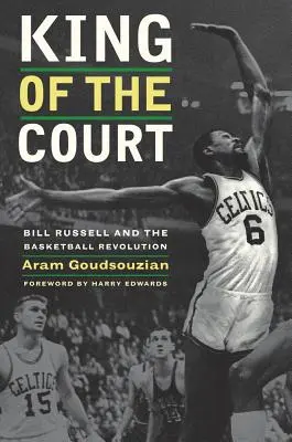 Le roi du terrain : Bill Russell et la révolution du basket-ball - King of the Court: Bill Russell and the Basketball Revolution