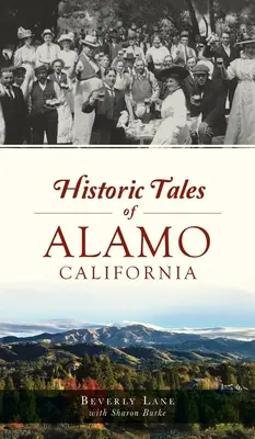 Histoires historiques d'Alamo, Californie - Historic Tales of Alamo, California