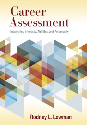 L'évaluation de carrière : Intégrer les intérêts, les aptitudes et la personnalité - Career Assessment: Integrating Interests, Abilities, and Personality