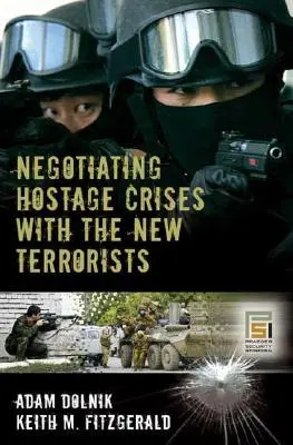Négocier les prises d'otages avec les nouveaux terroristes - Negotiating Hostage Crises with the New Terrorists