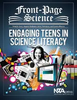 Front-Page Science - Engager les adolescents dans l'apprentissage des sciences - Front-Page Science - Engaging Teens in Science Literacy
