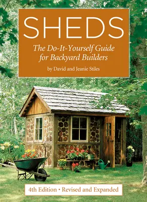 Les abris : Le guide du bricoleur pour les constructeurs de jardins - Sheds: The Do-It-Yourself Guide for Backyard Builders