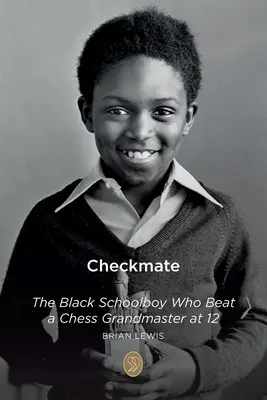 Échec et mat : L'écolier noir qui a battu un grand maître des échecs à 12 ans - Checkmate: The Black Schoolboy Who Beat a Chess Grandmaster at 12