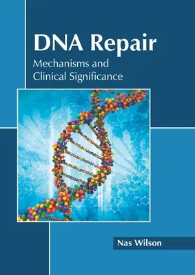 Réparation de l'ADN : Mécanismes et importance clinique - DNA Repair: Mechanisms and Clinical Significance