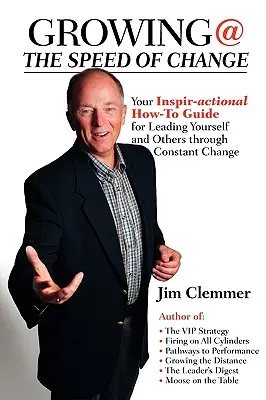 Grandir à la vitesse du changement : Votre guide pratique inspirant pour vous guider vous-même et les autres à travers un changement constant - Growing @ the Speed of Change: Your Inspir-Actional How-To Guide for Leading Yourself and Others Through Constant Change