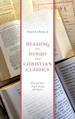 Lire les classiques hindous et chrétiens : Pourquoi et comment l'apprentissage en profondeur est toujours d'actualité - Reading the Hindu and Christian Classics: Why and How Deep Learning Still Matters