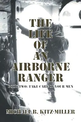 La vie d'un Ranger aéroporté : Livre 2 : Prenez soin de vos hommes - The Life of an Airborne Ranger: Book Two: Take Care of Your Men