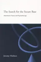 La recherche d'une base de sécurité : Théorie de l'attachement et psychothérapie - The Search for the Secure Base: Attachment Theory and Psychotherapy