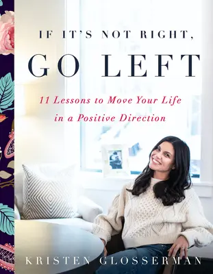 If It's Not Right, Go Left : Practical and Inspirational Lessons to Move You in a Positive Direction (Si ce n'est pas bien, allez à gauche : leçons pratiques et inspirantes pour vous orienter dans une direction positive) - If It's Not Right, Go Left: Practical and Inspirational Lessons to Move You in a Positive Direction