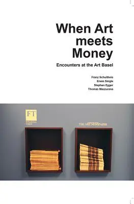 Quand l'art rencontre l'argent : Rencontres à la Foire de Bâle - When Art Meets Money: Encounters at the Art Basel