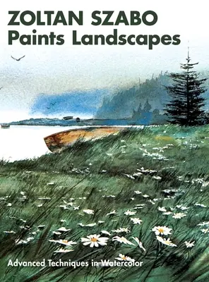 Zoltan Szabo peint des paysages : Techniques avancées de l'aquarelle - Zoltan Szabo Paints Landscapes: Advanced Techniques in Watercolor