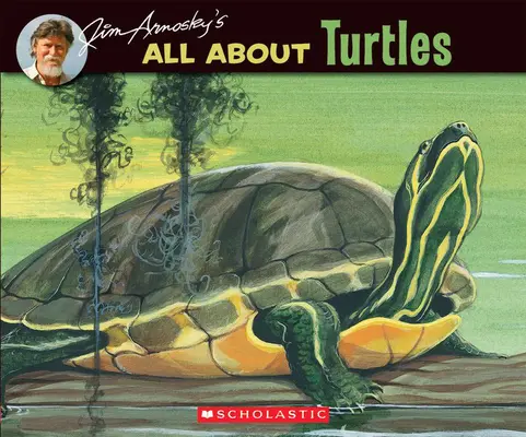 Tout sur les tortues de Jim Arnosky - Jim Arnosky's All about Turtles