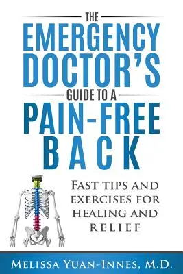 Le guide du médecin urgentiste pour un dos sans douleur : Conseils et exercices rapides pour guérir et soulager - The Emergency Doctor's Guide to a Pain-Free Back: Fast Tips and Exercises for Healing and Relief