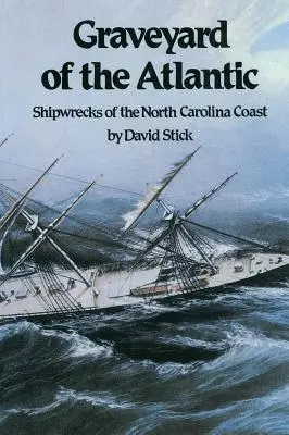 Cimetière de l'Atlantique : Les naufrages de la côte de Caroline du Nord - Graveyard of the Atlantic: Shipwrecks of the North Carolina Coast