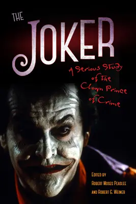 Le Joker : Une étude sérieuse du clown prince du crime - The Joker: A Serious Study of the Clown Prince of Crime