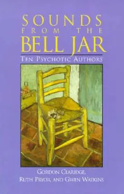 Sounds From the Bell Jar : Dix auteurs psychotiques - Sounds From the Bell Jar: Ten Psychotic Authors