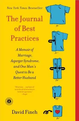 Le journal des meilleures pratiques : Un mémoire sur le mariage, le syndrome d'Asperger et la quête d'un homme pour devenir un meilleur mari - The Journal of Best Practices: A Memoir of Marriage, Asperger Syndrome, and One Man's Quest to Be a Better Husband