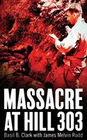 Massacre de la colline 303 - Massacre at Hill 303