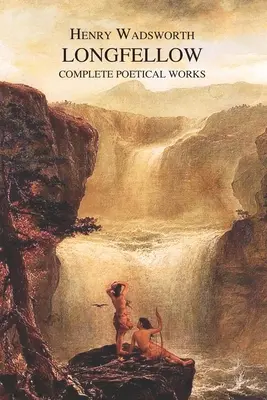 Les œuvres poétiques complètes de Henry Wadsworth Longfellow - The Complete Poetical Works of Henry Wadsworth Longfellow