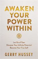 Réveillez votre pouvoir intérieur - Lâchez la peur. Découvrez votre potentiel infini. Devenez votre vrai moi. - Awaken Your Power Within - Let Go of Fear. Discover Your Infinite Potential. Become Your True Self.