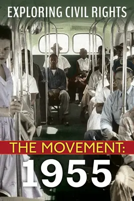 Explorer les droits civiques : Le mouvement : 1955 - Exploring Civil Rights: The Movement: 1955