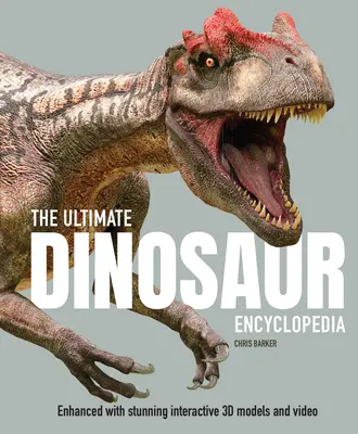 L'ultime encyclopédie des dinosaures : Enrichie de superbes modèles 3D interactifs et de vidéos - The Ultimate Dinosaur Encyclopedia: Enhanced with Stunning Interactive 3D Models and Videos