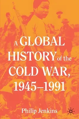 Une histoire globale de la guerre froide, 1945-1991 - A Global History of the Cold War, 1945-1991