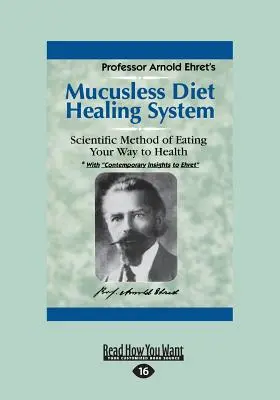 Système de guérison par la diète sans mucus : Une méthode scientifique pour retrouver la santé par l'alimentation (édition 16pt à gros caractères) - Mucusless Diet Healing System: A Scientific Method of Eating Your Way to Health (Large Print 16pt)