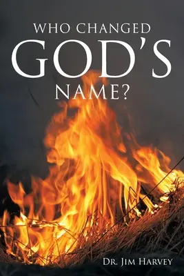 Qui a changé le nom de Dieu ? Guide pratique pour l'étude du nom de Yahvé - Who Changed God's Name?: A Practical Guide for a Study of the Name Yahweh