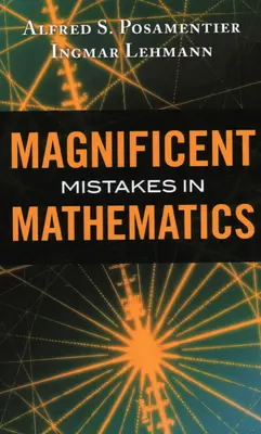 Magnifiques erreurs en mathématiques - Magnificent Mistakes in Mathematics