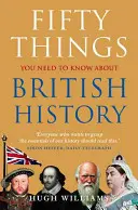 Cinquante choses à savoir sur l'histoire britannique - Fifty Things You Need to Know about British History