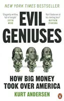 Evil Geniuses - The Unmaking of America - A Recent History (Les génies du mal - La destruction de l'Amérique - Une histoire récente) - Evil Geniuses - The Unmaking of America - A Recent History