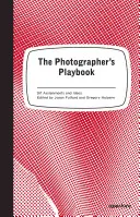 Le livre de jeu du photographe : 307 missions et idées - The Photographer's Playbook: 307 Assignments and Ideas